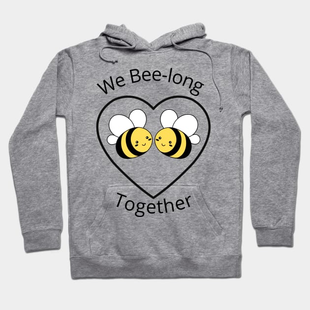 We bee long together. We belong together. Cute, Funny Bee Lover Pun Quote. Hoodie by That Cheeky Tee